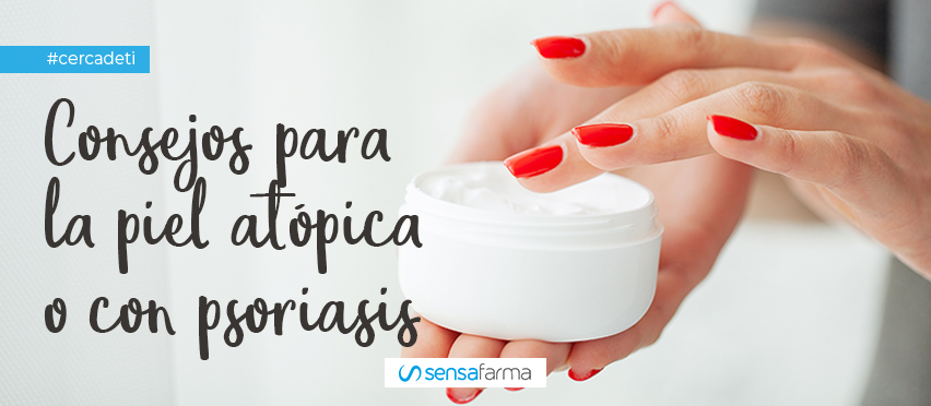 Consejos para la piel atópica o con psoriasis